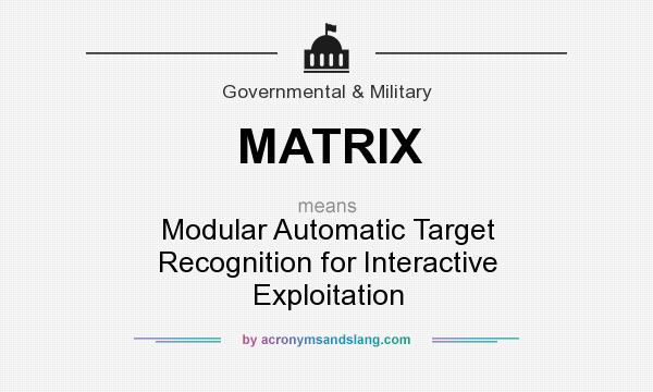 What does MATRIX mean? It stands for Modular Automatic Target Recognition for Interactive Exploitation