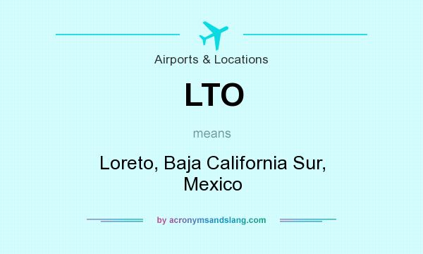 What does LTO mean? It stands for Loreto, Baja California Sur, Mexico