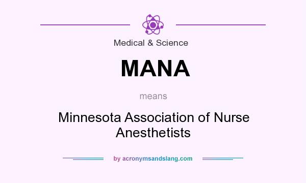 What does MANA mean? It stands for Minnesota Association of Nurse Anesthetists