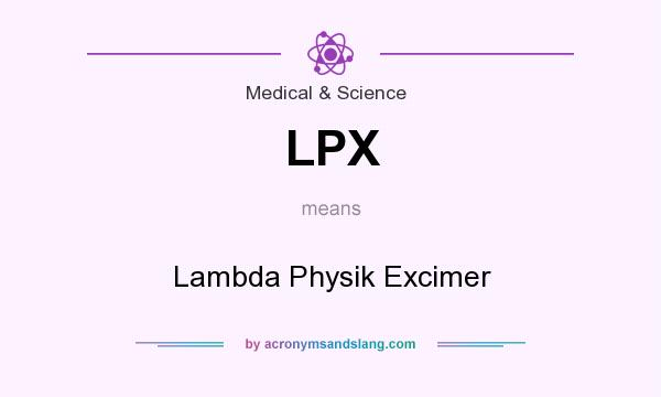 What does LPX mean? It stands for Lambda Physik Excimer