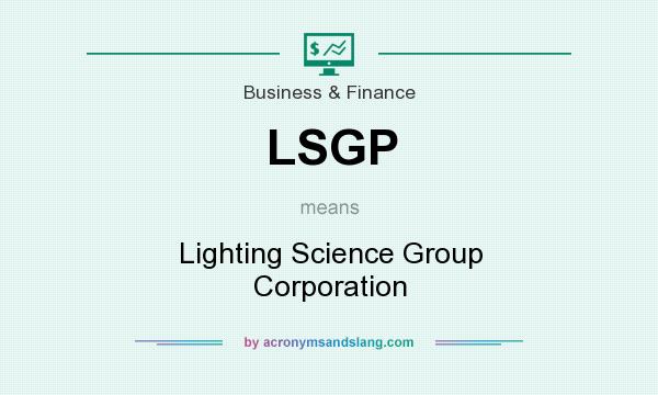 What does LSGP mean? It stands for Lighting Science Group Corporation