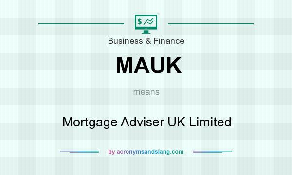 What does MAUK mean? It stands for Mortgage Adviser UK Limited