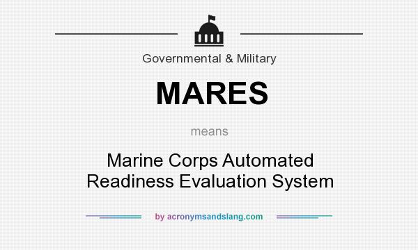 What does MARES mean? It stands for Marine Corps Automated Readiness Evaluation System