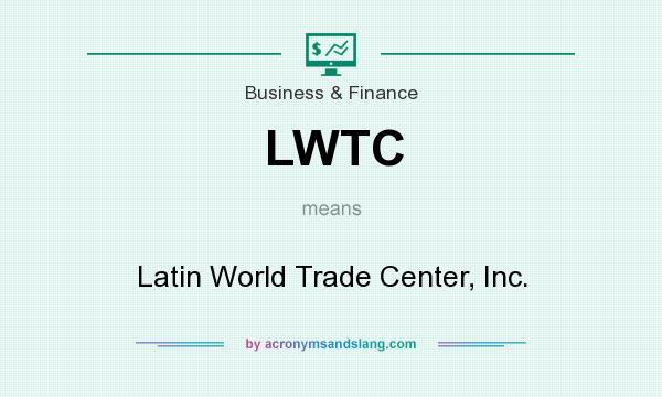 What does LWTC mean? It stands for Latin World Trade Center, Inc.