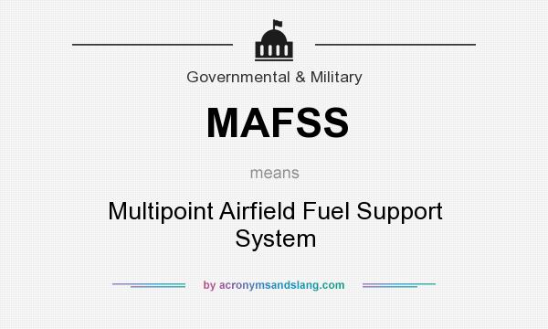 What does MAFSS mean? It stands for Multipoint Airfield Fuel Support System
