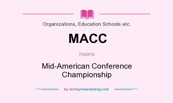 What does MACC mean? It stands for Mid-American Conference Championship
