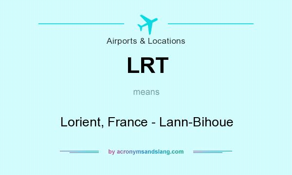 What does LRT mean? It stands for Lorient, France - Lann-Bihoue