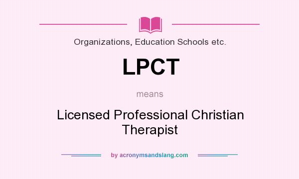 What does LPCT mean? It stands for Licensed Professional Christian Therapist