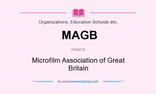 What does MAGB mean? It stands for Microfilm Association of Great Britain