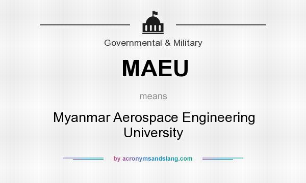 What does MAEU mean? It stands for Myanmar Aerospace Engineering University