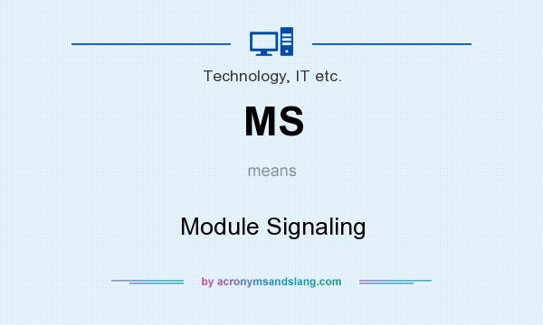 What does MS mean? It stands for Module Signaling