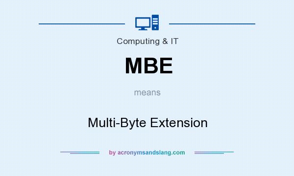 What does MBE mean? It stands for Multi-Byte Extension