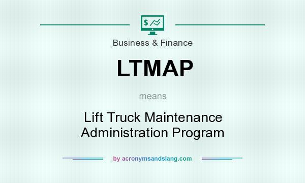 What does LTMAP mean? It stands for Lift Truck Maintenance Administration Program