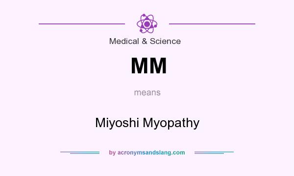 What does MM mean? It stands for Miyoshi Myopathy