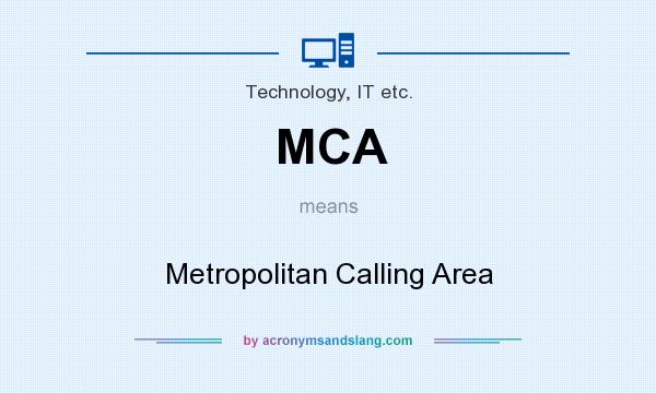 What does MCA mean? It stands for Metropolitan Calling Area