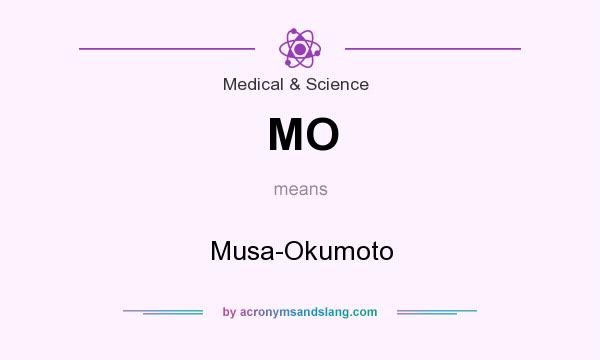 What does MO mean? It stands for Musa-Okumoto