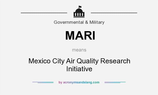 What does MARI mean? It stands for Mexico City Air Quality Research Initiative