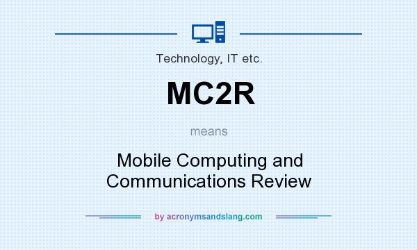 What does MC2R mean? It stands for Mobile Computing and Communications Review