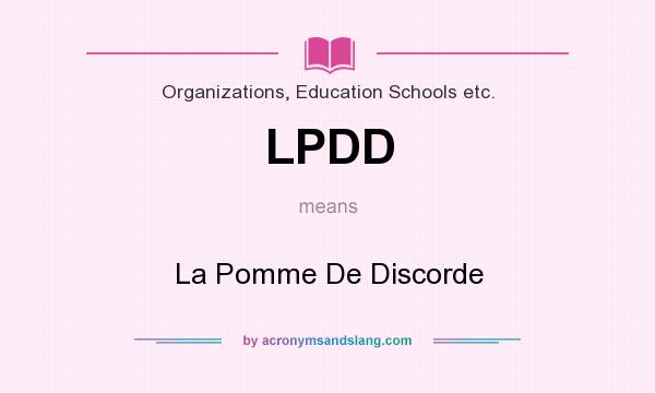 What does LPDD mean? It stands for La Pomme De Discorde
