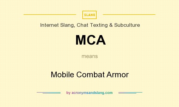 What does MCA mean? It stands for Mobile Combat Armor