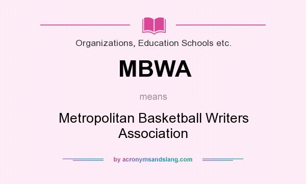 What does MBWA mean? It stands for Metropolitan Basketball Writers Association