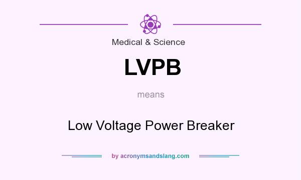 What does LVPB mean? It stands for Low Voltage Power Breaker