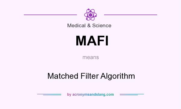 What does MAFI mean? It stands for Matched Filter Algorithm