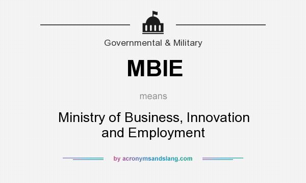 What does MBIE mean? It stands for Ministry of Business, Innovation and Employment