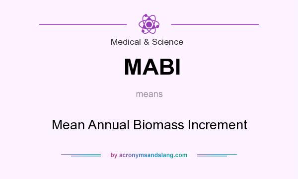 What does MABI mean? It stands for Mean Annual Biomass Increment