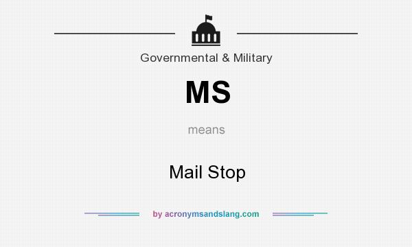 What does MS mean? It stands for Mail Stop