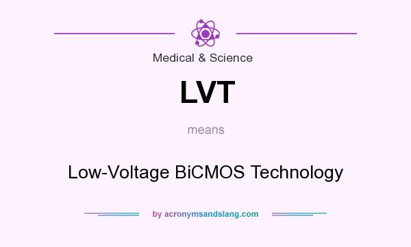 What does LVT mean? It stands for Low-Voltage BiCMOS Technology