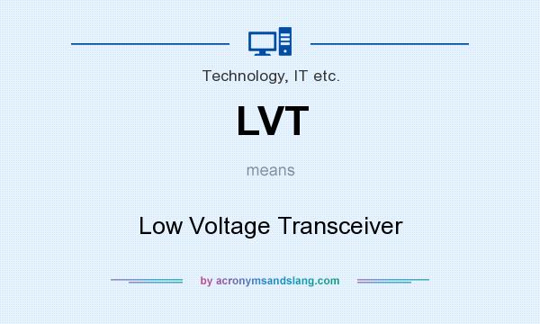 What does LVT mean? It stands for Low Voltage Transceiver