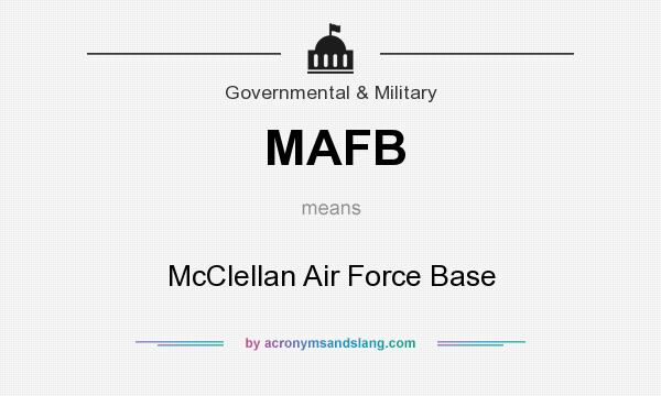 What does MAFB mean? It stands for McClellan Air Force Base