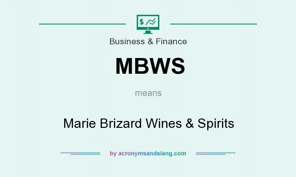 What does MBWS mean? It stands for Marie Brizard Wines & Spirits