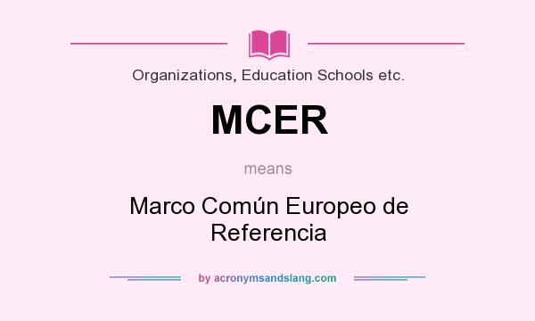 What does MCER mean? It stands for Marco Común Europeo de Referencia