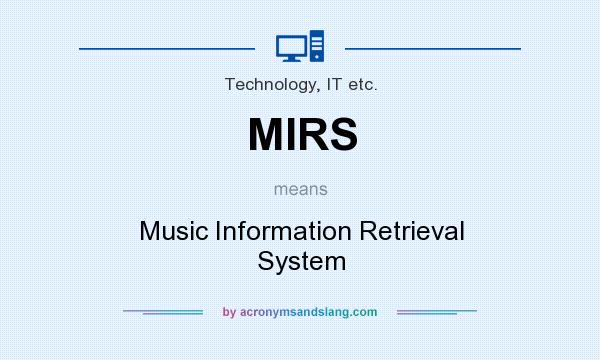 What does MIRS mean? It stands for Music Information Retrieval System