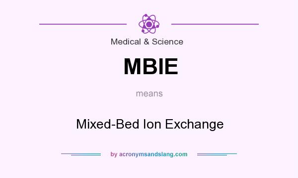 What does MBIE mean? It stands for Mixed-Bed Ion Exchange