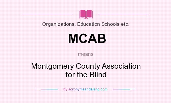 What does MCAB mean? It stands for Montgomery County Association for the Blind