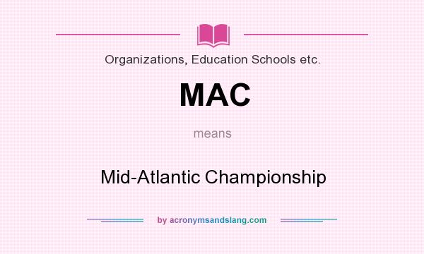 What does MAC mean? It stands for Mid-Atlantic Championship