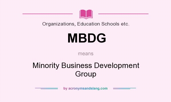 What does MBDG mean? It stands for Minority Business Development Group