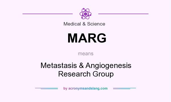 What does MARG mean? It stands for Metastasis & Angiogenesis Research Group