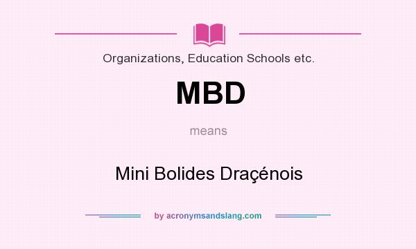 What does MBD mean? It stands for Mini Bolides Draçénois