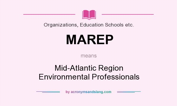 What does MAREP mean? It stands for Mid-Atlantic Region Environmental Professionals