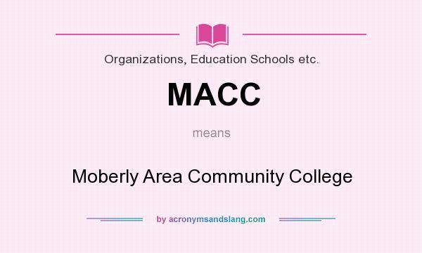 What does MACC mean? It stands for Moberly Area Community College