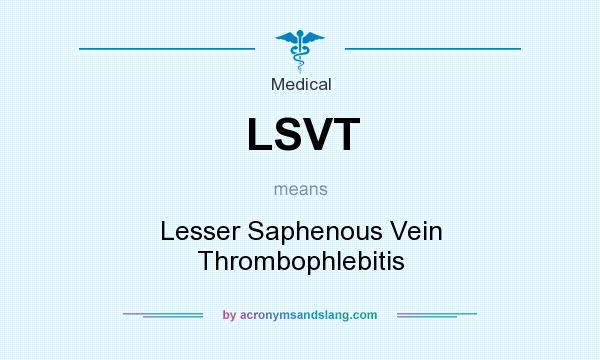 What does LSVT mean? It stands for Lesser Saphenous Vein Thrombophlebitis