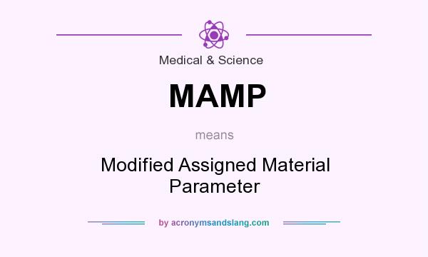 What does MAMP mean? It stands for Modified Assigned Material Parameter