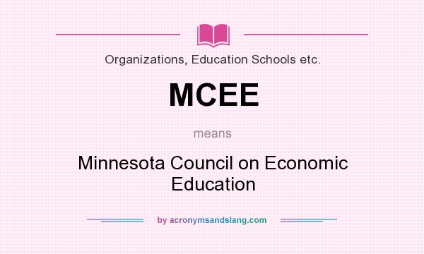 What does MCEE mean? It stands for Minnesota Council on Economic Education