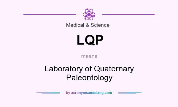 What does LQP mean? It stands for Laboratory of Quaternary Paleontology