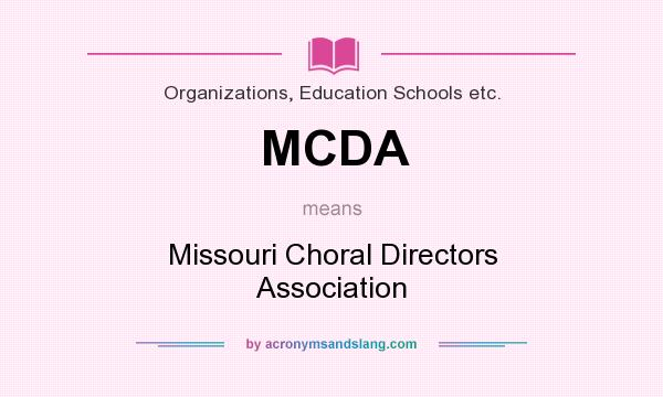 What does MCDA mean? It stands for Missouri Choral Directors Association
