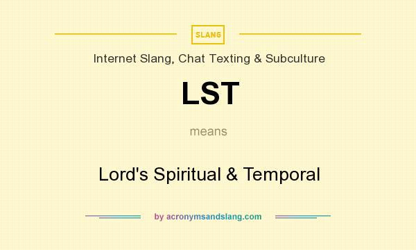 What does LST mean? It stands for Lord`s Spiritual & Temporal